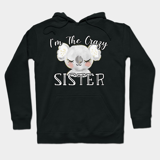 I'm The Crazy Sister - Cute Koala Watercolor Gift Hoodie by WassilArt